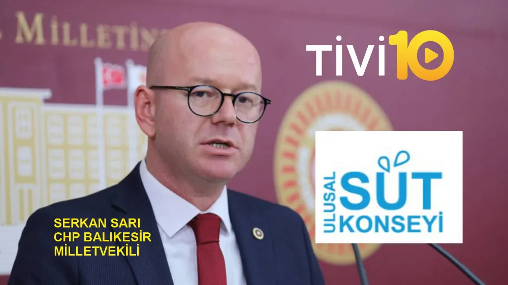 CHP’Lİ SERKAN SARI: SÜT ÜRETİCİSİNDE BIÇAK KEMİKTE!